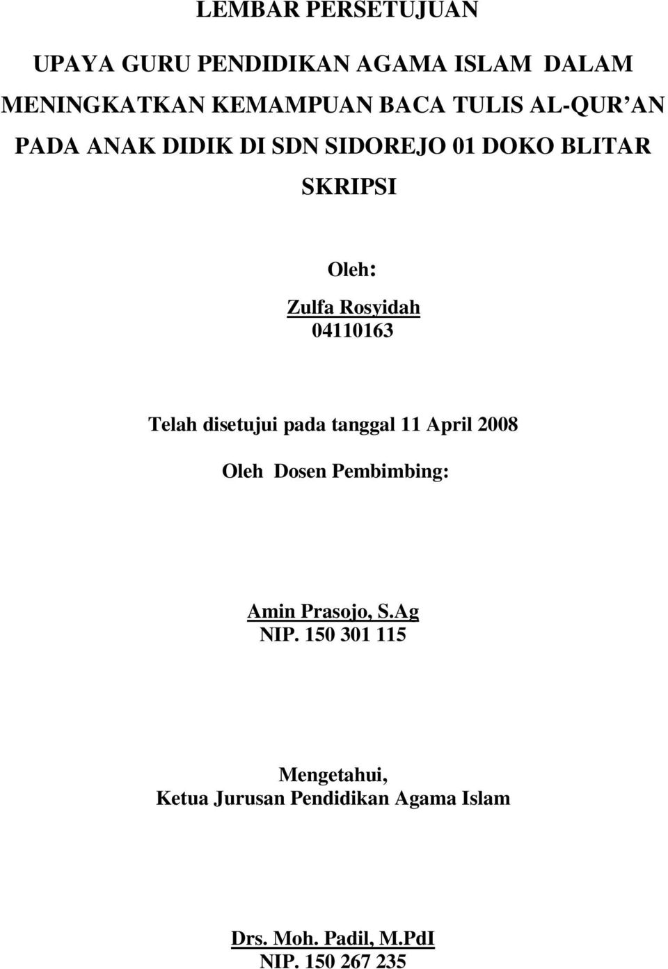 Telah disetujui pada tanggal 11 April 2008 Oleh Dosen Pembimbing: Amin Prasojo, S.Ag NIP.