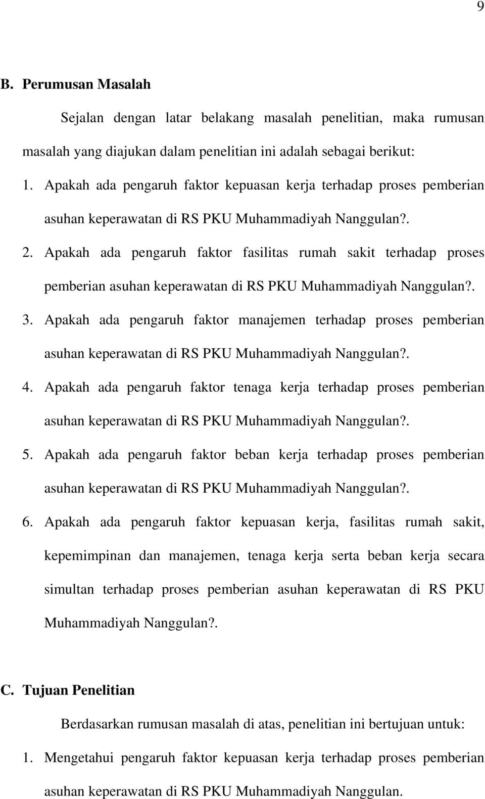 Apakah ada pengaruh faktor fasilitas rumah sakit terhadap proses pemberian asuhan keperawatan di RS PKU Muhammadiyah Nanggulan?. 3.