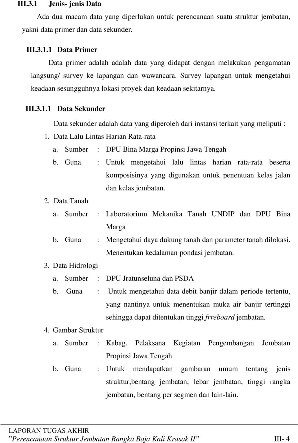 Data Lalu Lintas Harian Rata-rata a. Sumber : DPU Bina Marga Propinsi Jawa Tengah b.