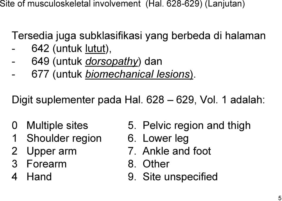 (untuk dorsopathy) dan - 677 (untuk biomechanical lesions). Digit suplementer pada Hal. 628 629, Vol.