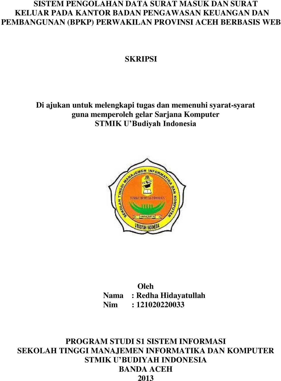 memperoleh gelar Sarjana Komputer STMIK U Budiyah Indonesia Oleh Nama : Redha Hidayatullah Nim : 121020220033