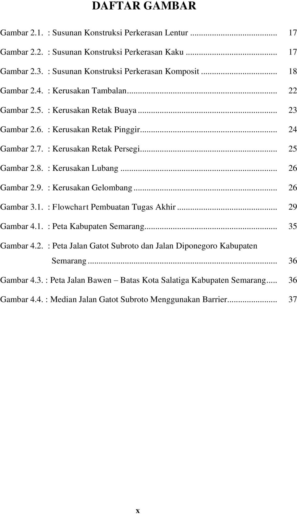 .. 26 Gambar 2.9. : Kerusakan Gelombang... 26 Gambar 3.1. : Flowchart Pembuatan Tugas Akhir... 29 Gambar 4.1. : Peta Kabupaten Semarang... 35 Gambar 4.2. : Peta Jalan Gatot Subroto dan Jalan Diponegoro Kabupaten Semarang.