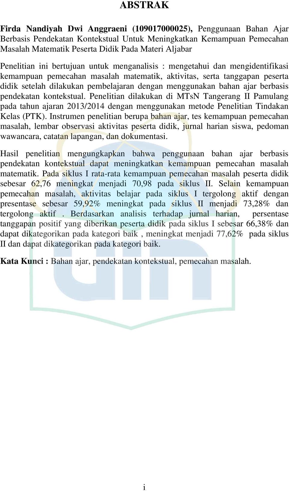 contextual approach. This research was held at MTsN Tangerang II Pamulang in academic year of 2013/2014 with used Classroom Action Research (CAR).