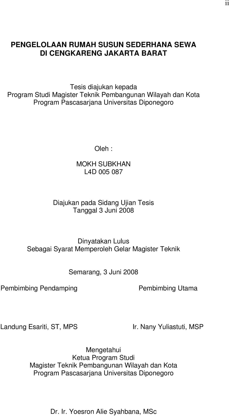 Sebagai Syarat Memperoleh Gelar Magister Teknik Semarang, 3 Juni 2008 Pembimbing Pendamping Pembimbing Utama Landung Esariti, ST, MPS Ir.
