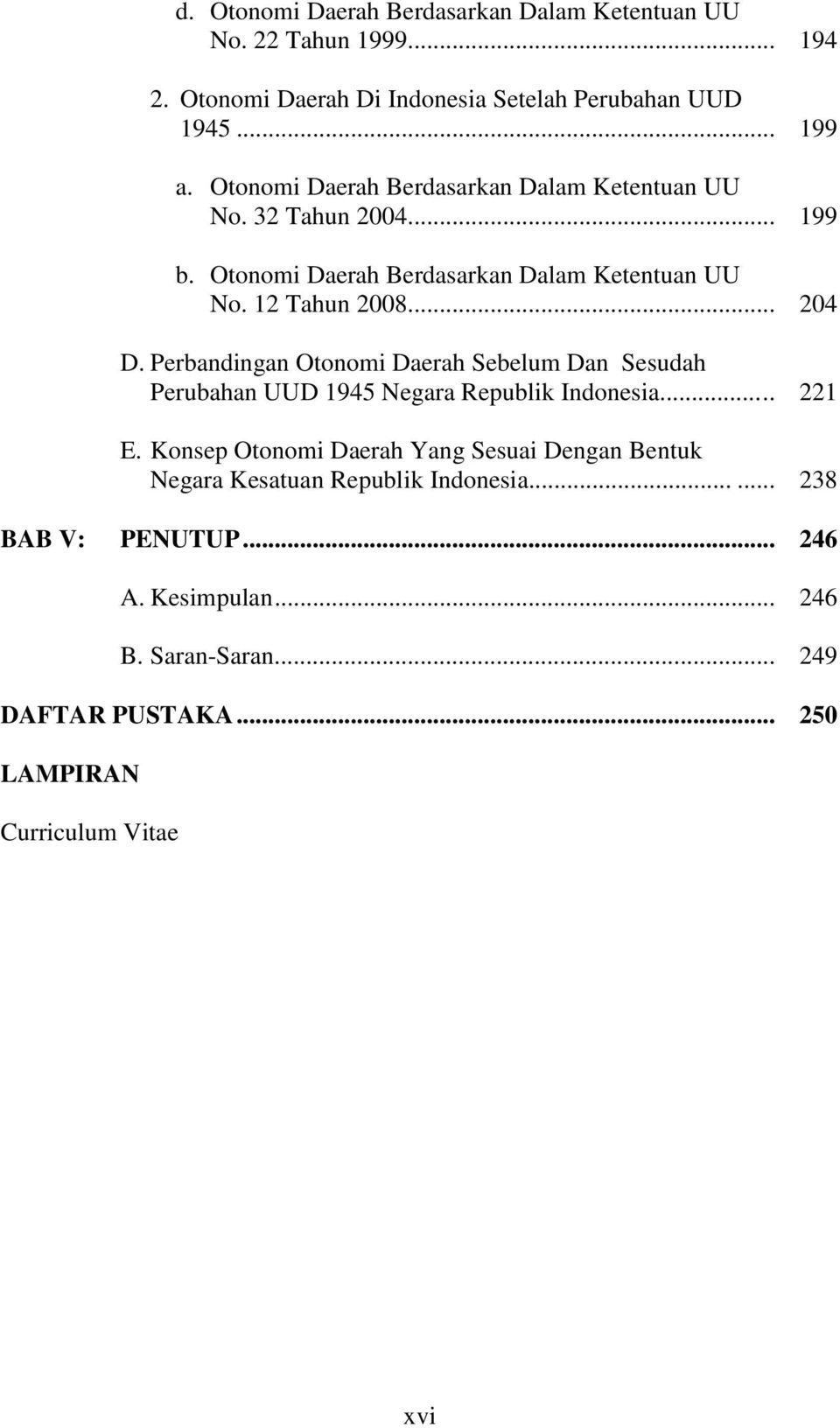 Perbandingan Otonomi Daerah Sebelum Dan Sesudah Perubahan UUD 1945 Negara Republik Indonesia..... 221 E.