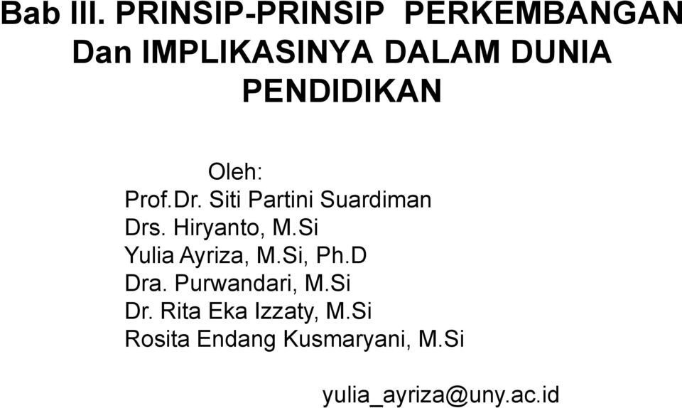 PENDIDIKAN Oleh: Prof.Dr. Siti Partini Suardiman Drs. Hiryanto, M.