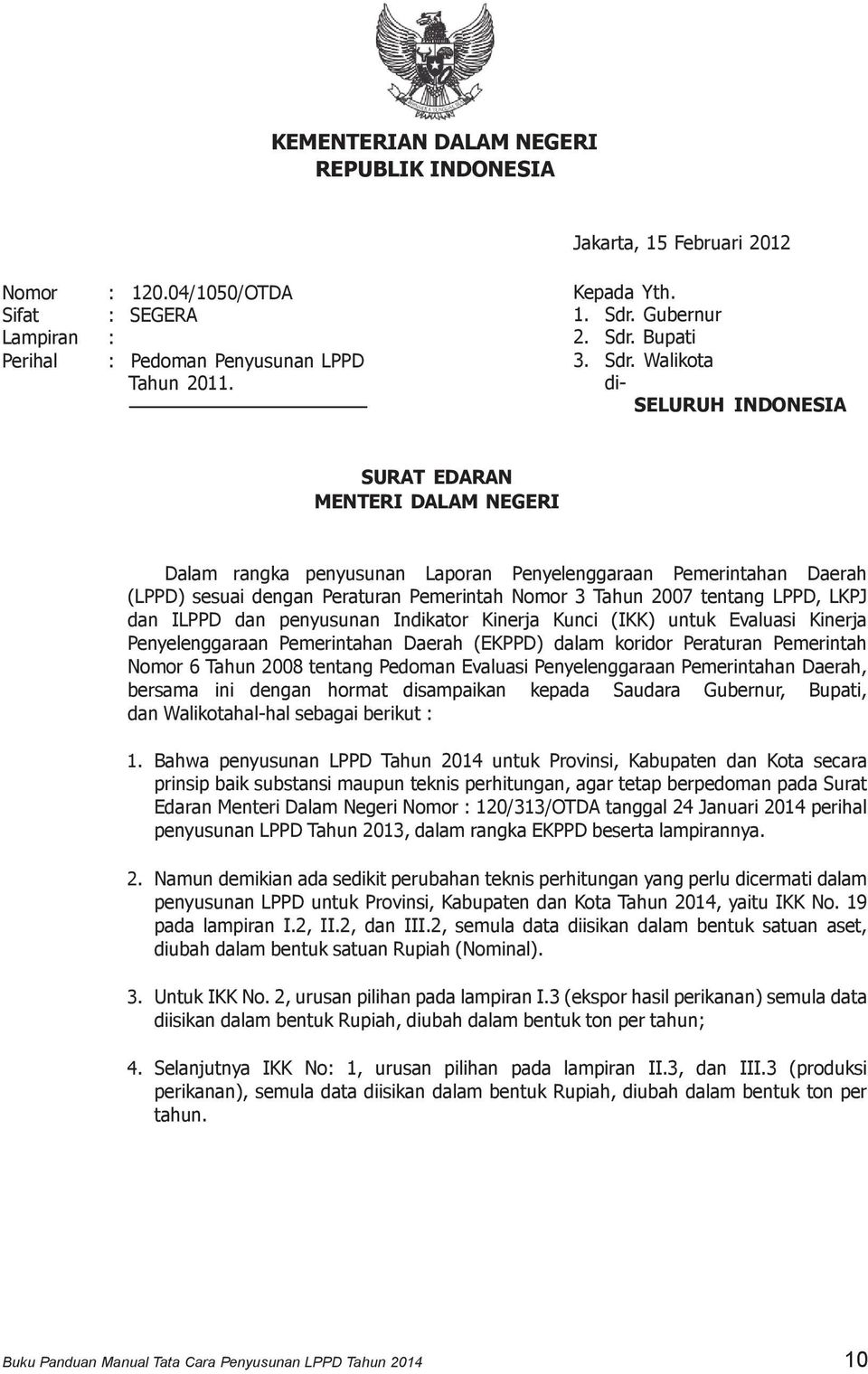 Walikota di- SELURUH INDONESIA SURAT EDARAN MENTERI DALAM NEGERI Dalam rangka penyusunan Laporan Penyelenggaraan Pemerintahan Daerah (LPPD) sesuai dengan Peraturan Pemerintah Nomor 3 Tahun 2007