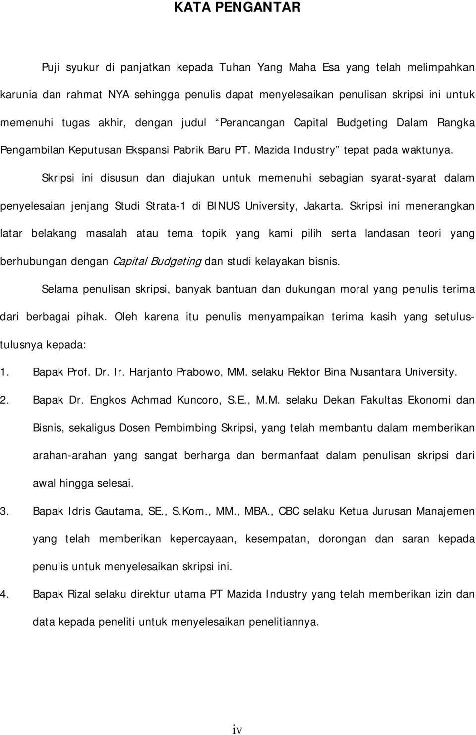 Skripsi ini disusun dan diajukan untuk memenuhi sebagian syarat-syarat dalam penyelesaian jenjang Studi Strata-1 di BINUS University, Jakarta.