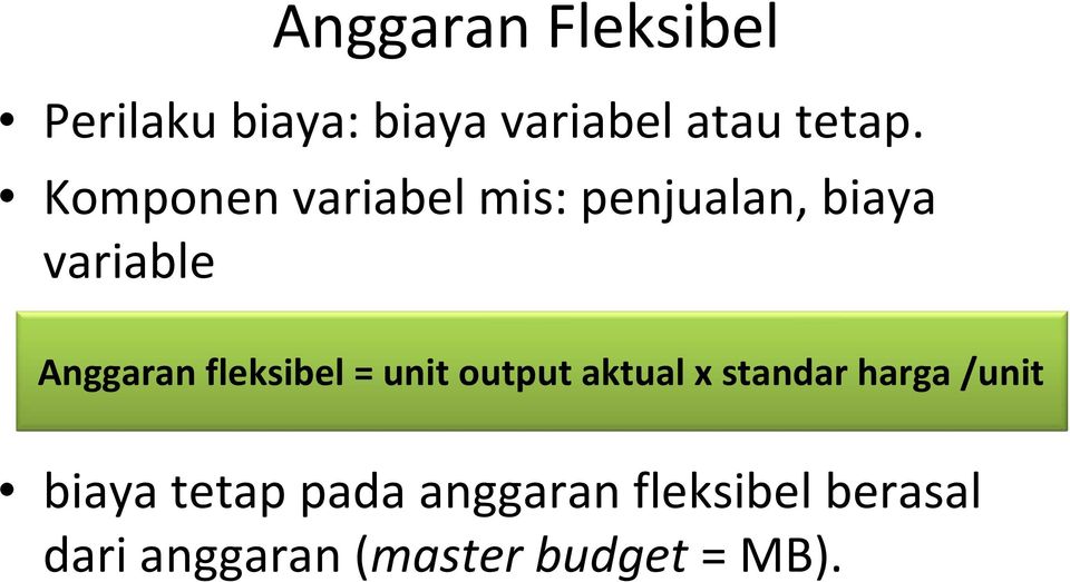fleksibel = unit output aktual x standar harga /unit biaya