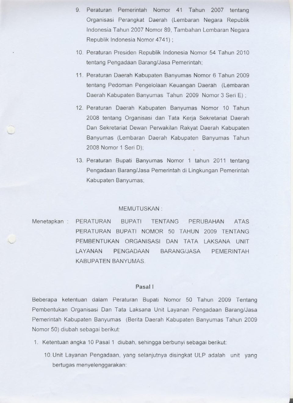 Peraturan Daerah Kabupaten Banyumas Nomor 6 Tahun 2009 tentang Pedoman Pengelolaan Keuangan Daerah (Lembaran Daerah Kabupaten Banyumas Tahun 2009 Nomor 3 Seri E) ; 12.
