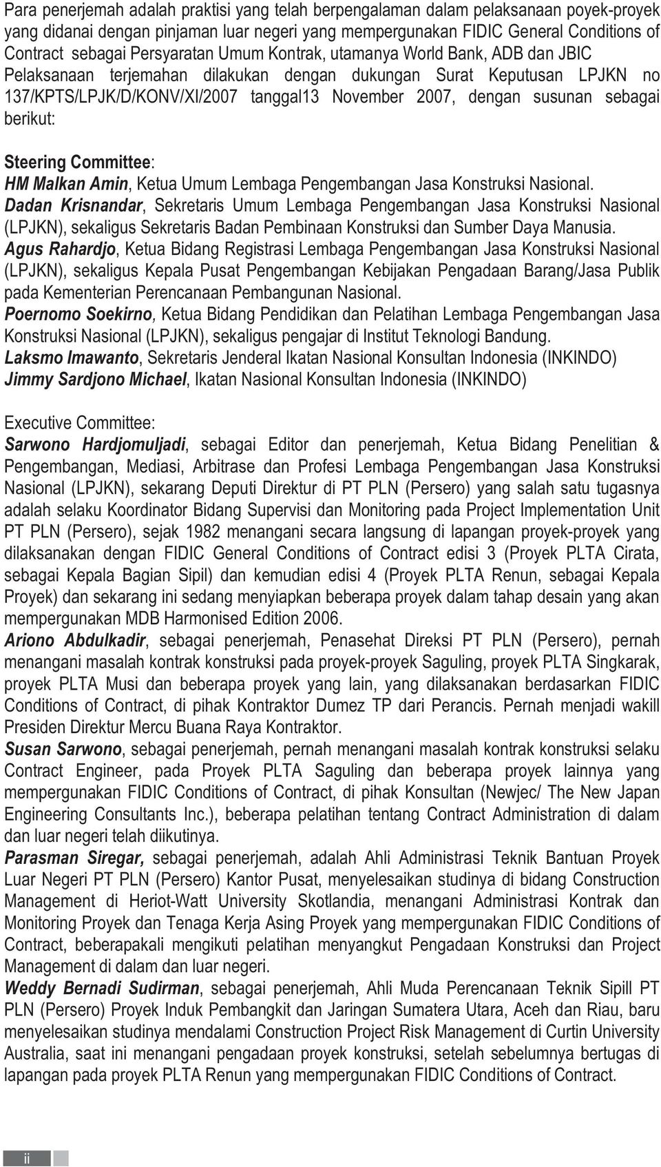 susunan sebagai berikut: Steering Committee: HM Malkan Amin, Ketua Umum Lembaga Pengembangan Jasa Konstruksi Nasional.