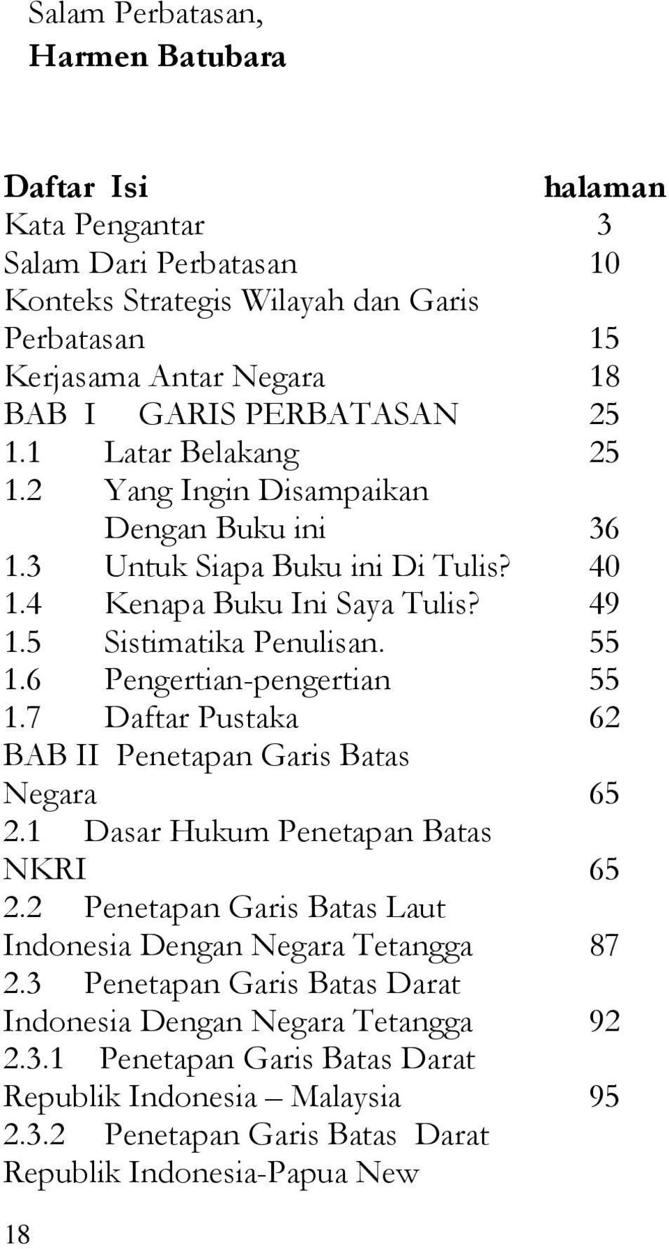 7 Daftar Pustaka BAB II Penetapan Garis Batas Negara 2.1 Dasar Hukum Penetapan Batas NKRI 2.2 Penetapan Garis Batas Laut Indonesia Dengan Negara Tetangga 2.