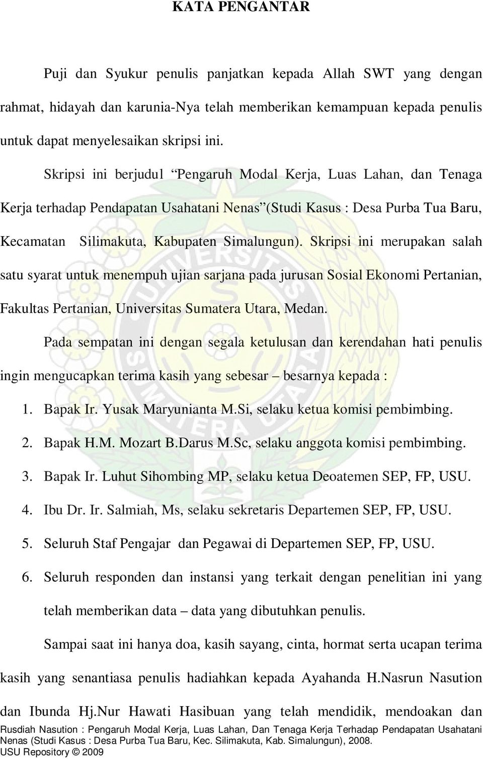 Skripsi ini merupakan salah satu syarat untuk menempuh ujian sarjana pada jurusan Sosial Ekonomi Pertanian, Fakultas Pertanian, Universitas Sumatera Utara, Medan.