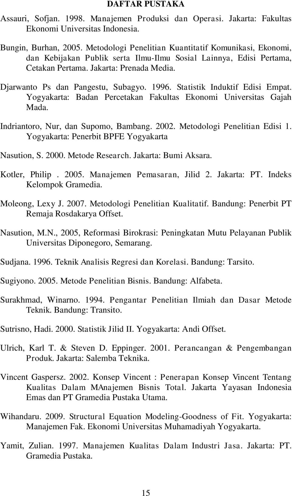 1996. Statistik Induktif Edisi Empat. Yogyakarta: Badan Percetakan Fakultas Ekonomi Universitas Gajah Mada. Indriantoro, Nur, dan Supomo, Bambang. 2002. Metodologi Penelitian Edisi 1.