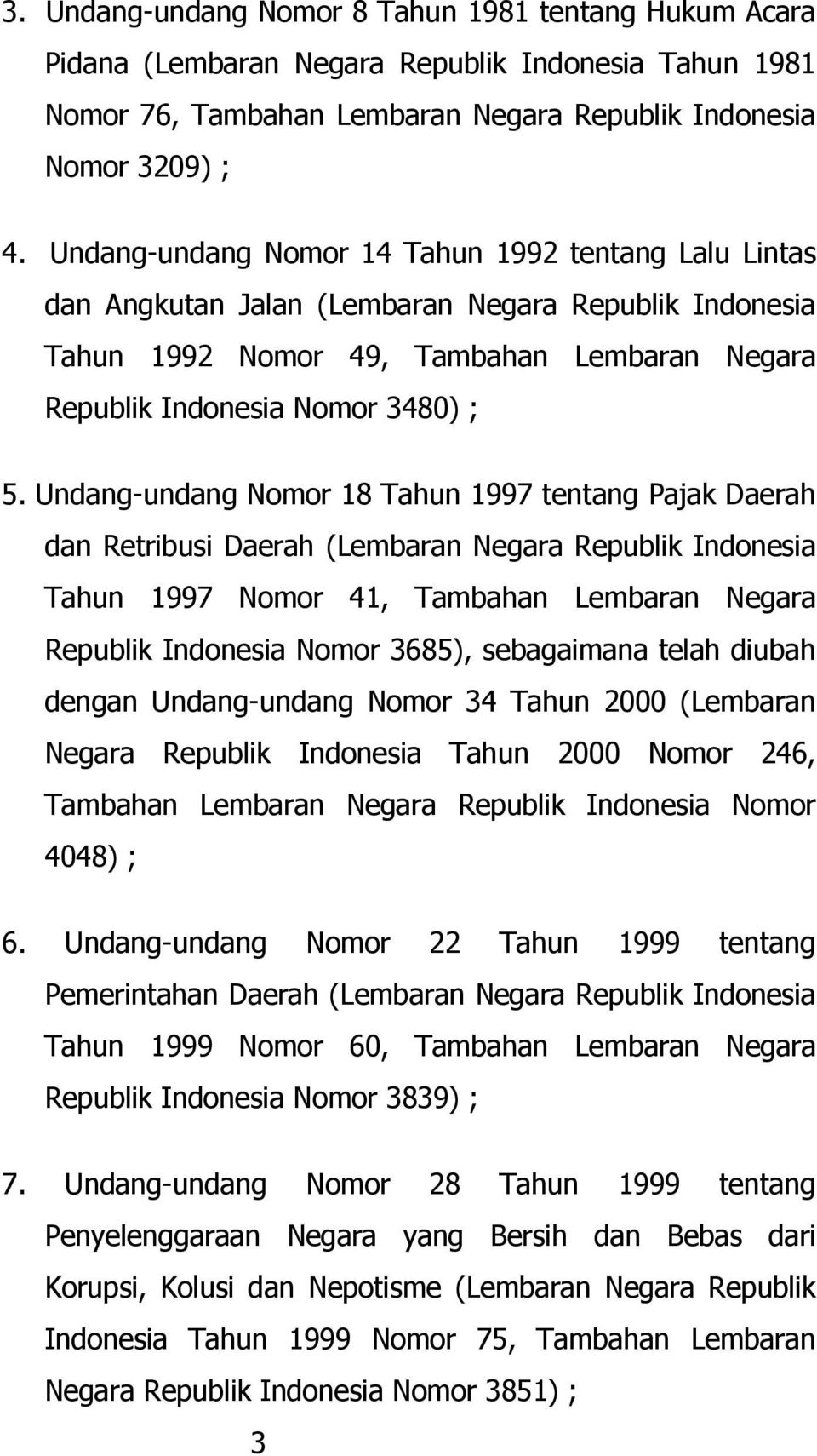 Undang-undang Nomor 18 Tahun 1997 tentang Pajak Daerah dan Retribusi Daerah (Lembaran Negara Republik Indonesia Tahun 1997 Nomor 41, Tambahan Lembaran Negara Republik Indonesia Nomor 3685),