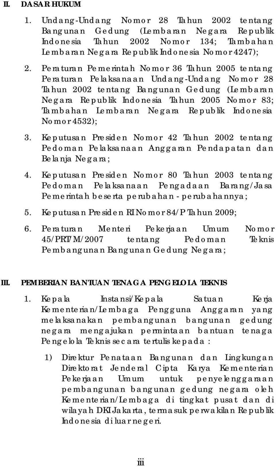 Lembaran Negara Republik Indonesia Nomor 4532); 3. Keputusan Presiden Nomor 42 Tahun 2002 tentang Pedoman Pelaksanaan Anggaran Pendapatan dan Belanja Negara; 4.