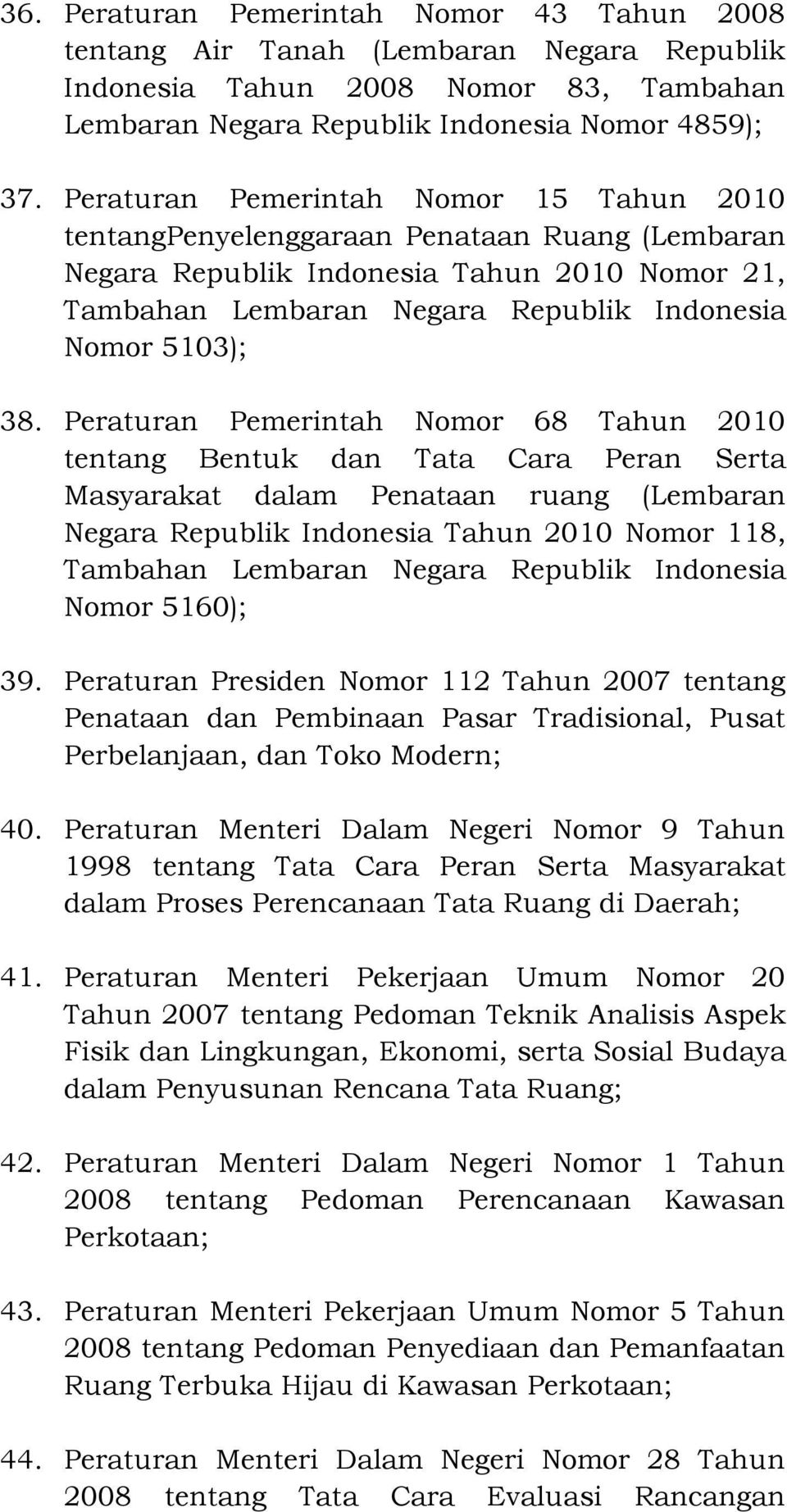 Peraturan Pemerintah Nomor 68 Tahun 2010 tentang Bentuk dan Tata Cara Peran Serta Masyarakat dalam Penataan ruang (Lembaran Negara Republik Indonesia Tahun 2010 Nomor 118, Tambahan Lembaran Negara