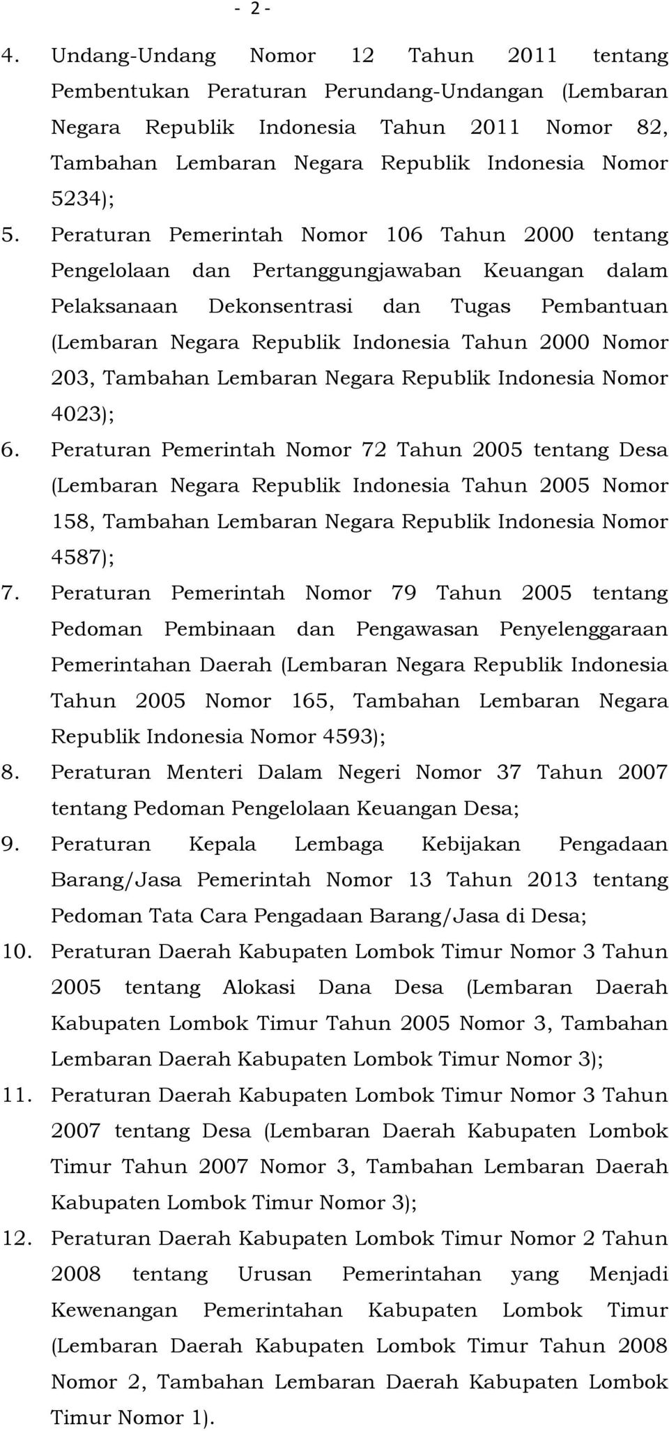 Peraturan Pemerintah Nomor 106 Tahun 2000 tentang Pengelolaan dan Pertanggungjawaban Keuangan dalam Pelaksanaan Dekonsentrasi dan Tugas Pembantuan (Lembaran Negara Republik Indonesia Tahun 2000 Nomor