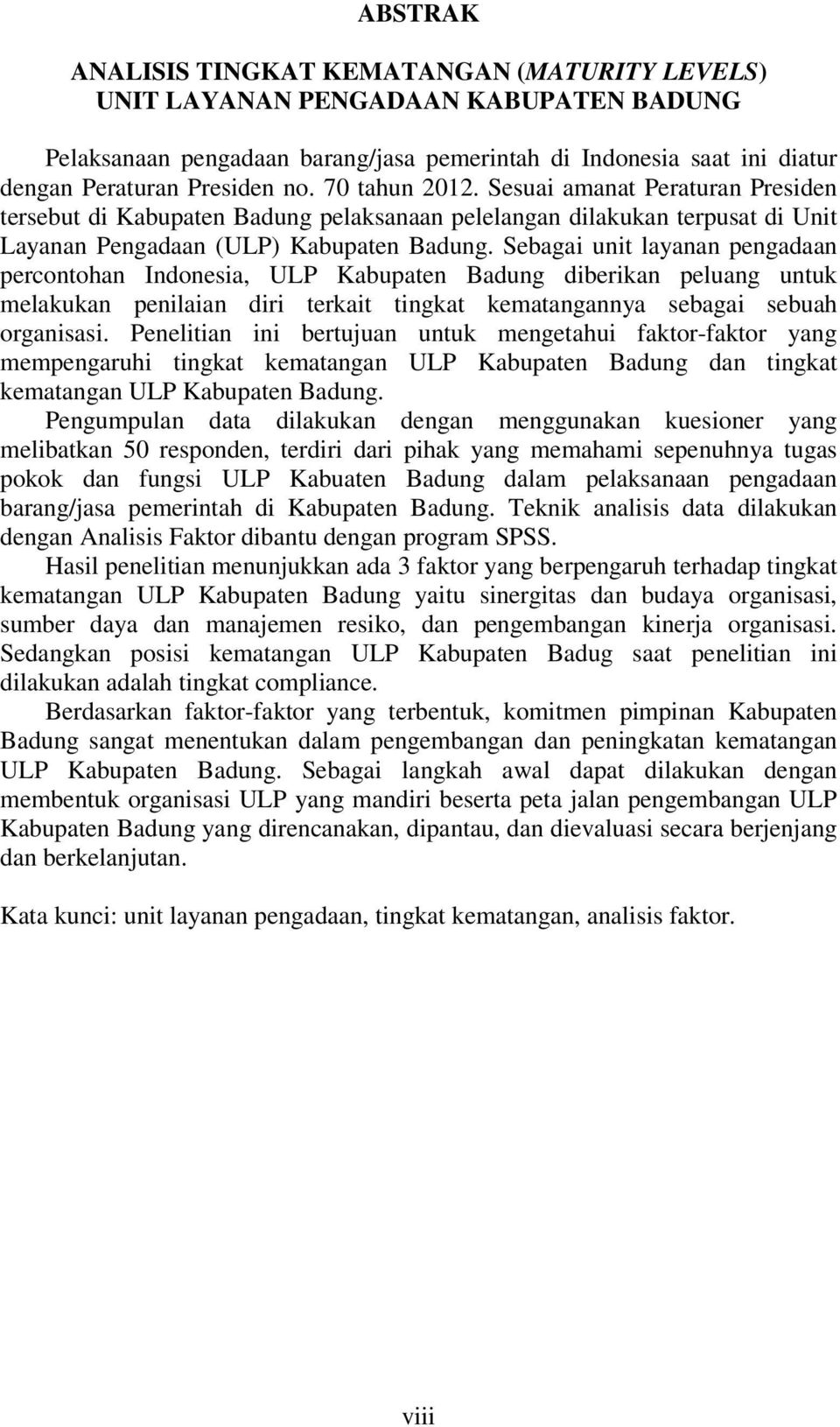 Sebagai unit layanan pengadaan percontohan Indonesia, ULP Kabupaten Badung diberikan peluang untuk melakukan penilaian diri terkait tingkat kematangannya sebagai sebuah organisasi.
