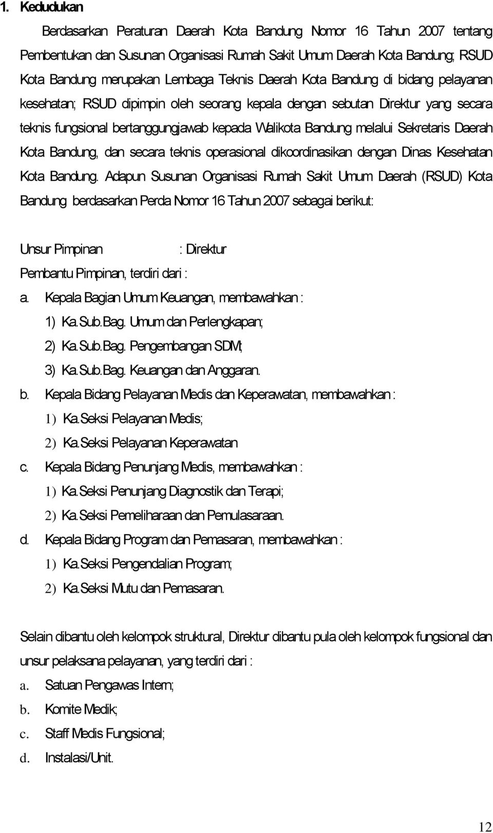Daerah Kota Bandung, dan secara teknis operasional dikoordinasikan dengan Dinas Kesehatan Kota Bandung.