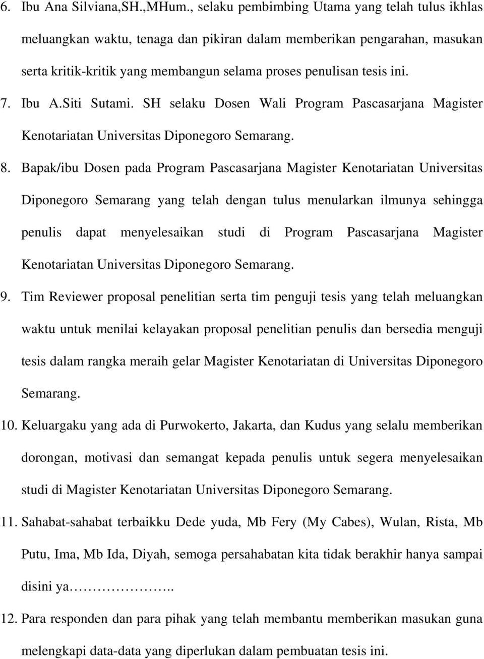 Ibu A.Siti Sutami. SH selaku Dosen Wali Program Pascasarjana Magister Kenotariatan Universitas Diponegoro Semarang. 8.