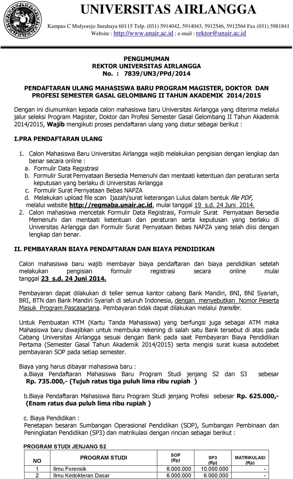 Universitas Airlangga yang diterima melalui jalur seleksi Program Magister, Doktor dan Profesi Semester Gasal Gelombang II Tahun Akademik 2014/2015, Wajib mengikuti proses pendaftaran ulang yang
