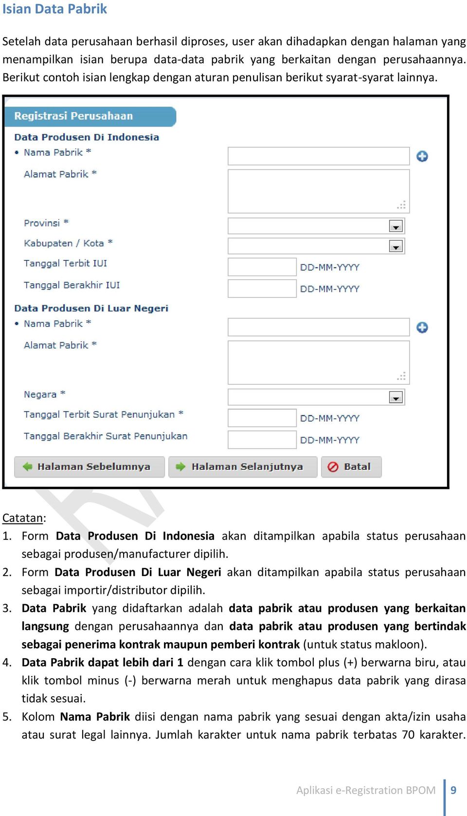 Form Data Produsen Di Indonesia akan ditampilkan apabila status perusahaan sebagai produsen/manufacturer dipilih. 2.