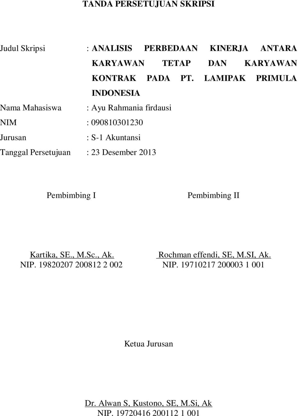 Persetujuan : 23 Desember 2013 Pembimbing I Pembimbing II Kartika, SE., M.Sc., Ak. NIP.