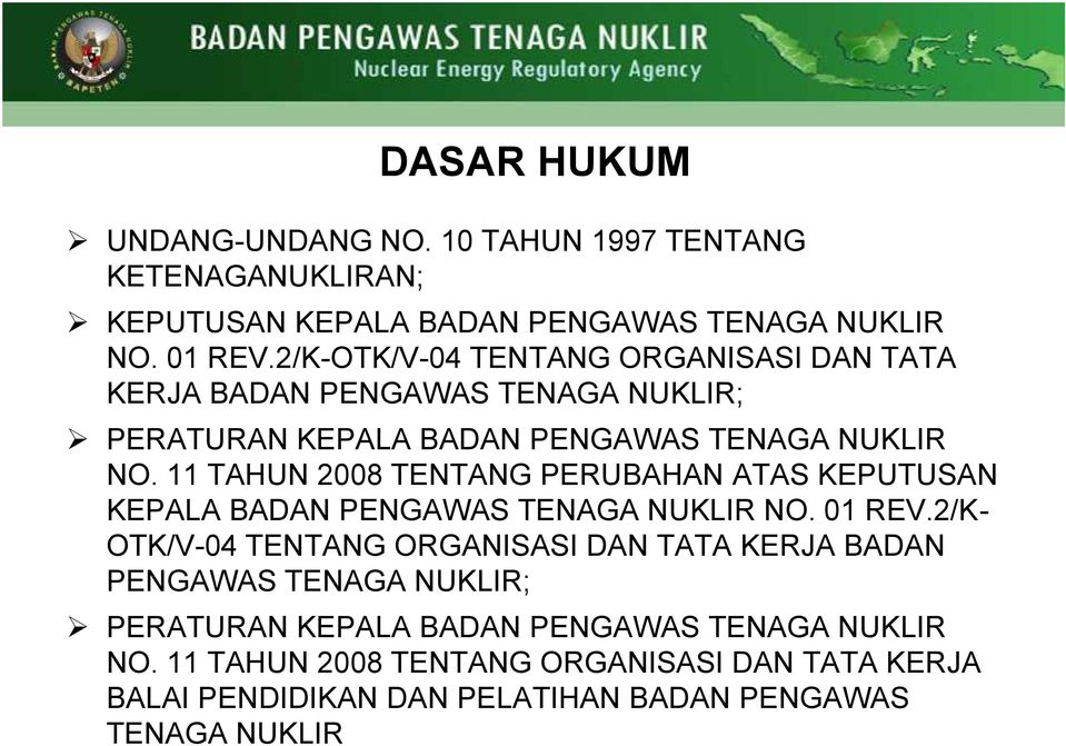 11 TAHUN 2008 TENTANG PERUBAHAN ATAS KEPUTUSAN KEPALA BADAN PENGAWAS TENAGA NUKLIR NO. 01 REV.