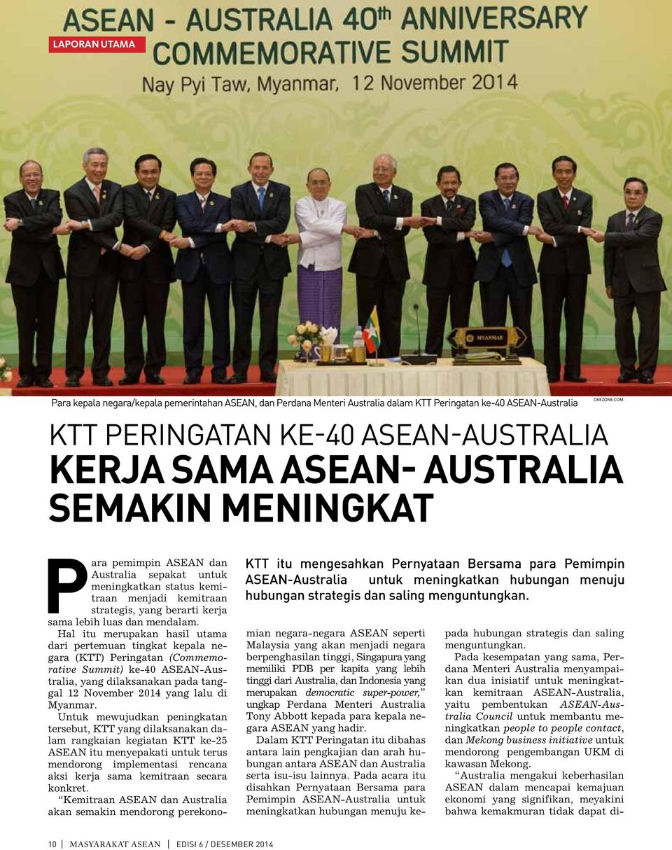 strategis dan saling menguntungkan. Para pemimpin ASEAN dan Australia sepakat untuk meningkatkan status kemitraan menjadi kemitraan strategis, yang berarti kerja sama lebih luas dan mendalam.
