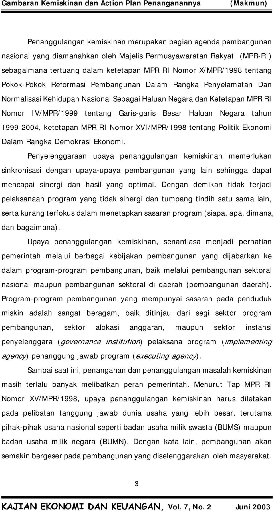 Negara tahun 1999-2004, ketetapan MPR RI Nomor XVI/MPR/1998 tentang Politik Ekonomi Dalam Rangka Demokrasi Ekonomi.