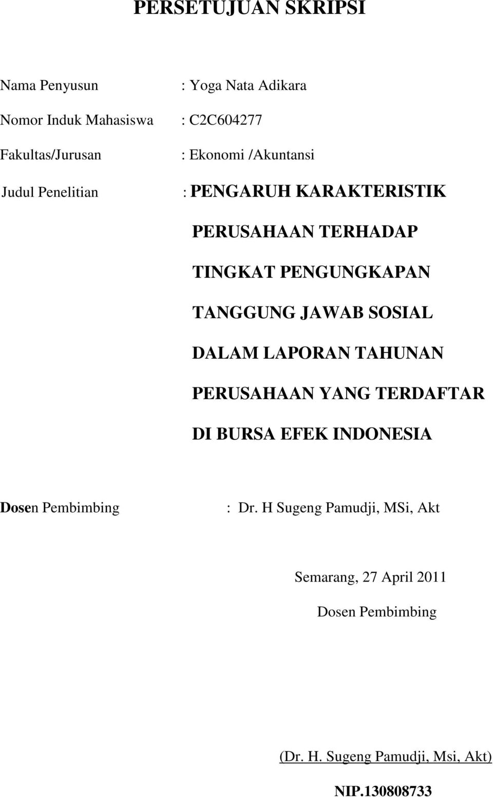 JAWAB SOSIAL DALAM LAPORAN TAHUNAN PERUSAHAAN YANG TERDAFTAR DI BURSA EFEK INDONESIA Dosen Pembimbing : Dr.
