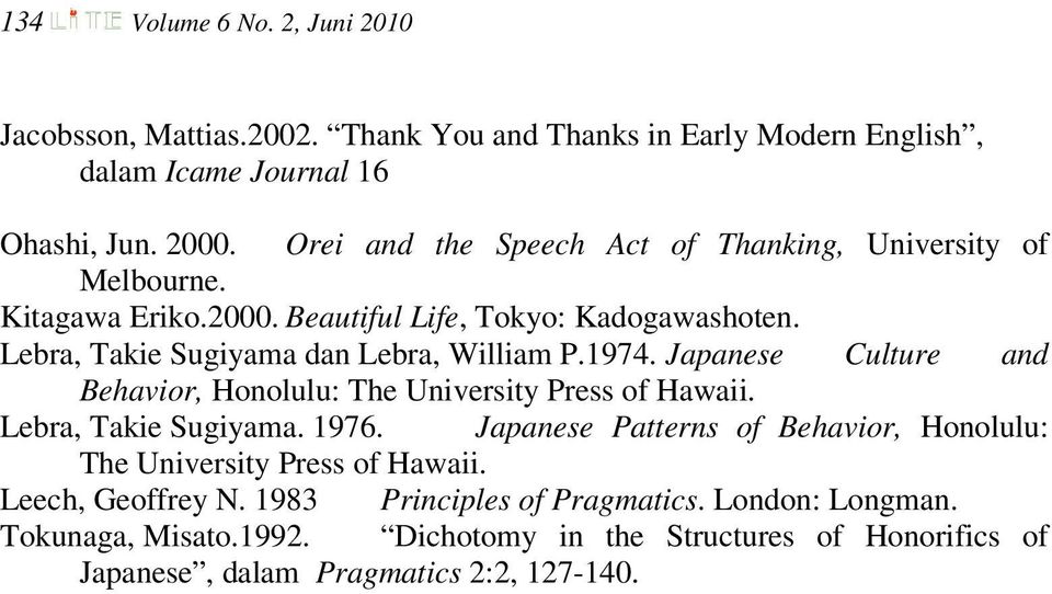 1974. Japanese Culture and Behavior, Honolulu: The University Press of Hawaii. Lebra, Takie Sugiyama. 1976.