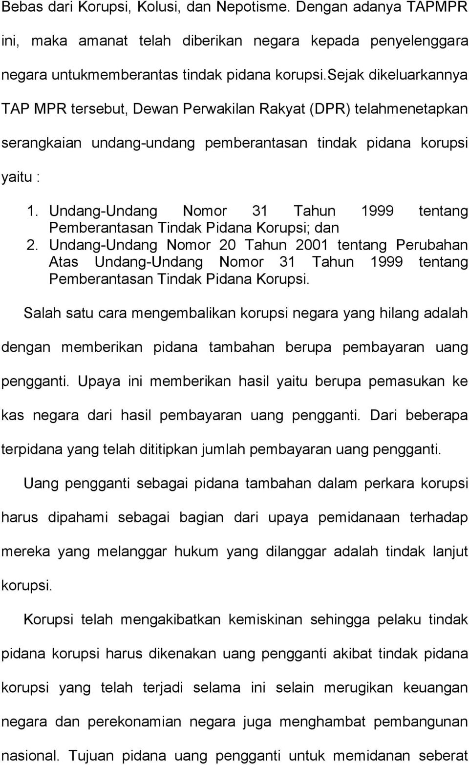 Undang-Undang Nomor 31 Tahun 1999 tentang Pemberantasan Tindak Pidana Korupsi; dan 2.