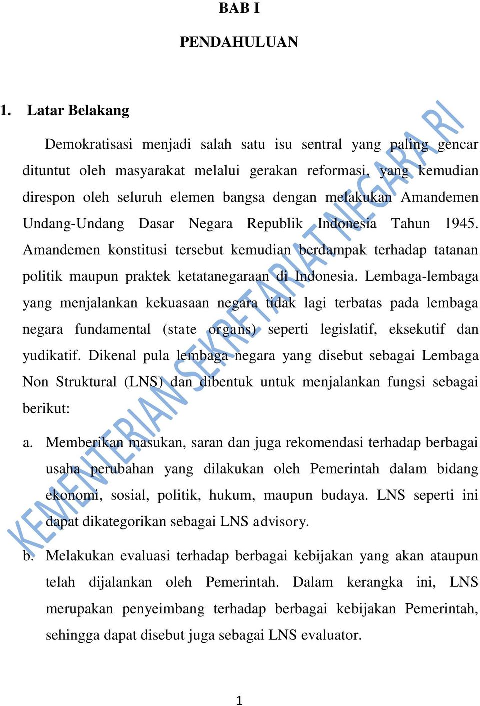 Amandemen Undang-Undang Dasar Negara Republik Indonesia Tahun 1945. Amandemen konstitusi tersebut kemudian berdampak terhadap tatanan politik maupun praktek ketatanegaraan di Indonesia.