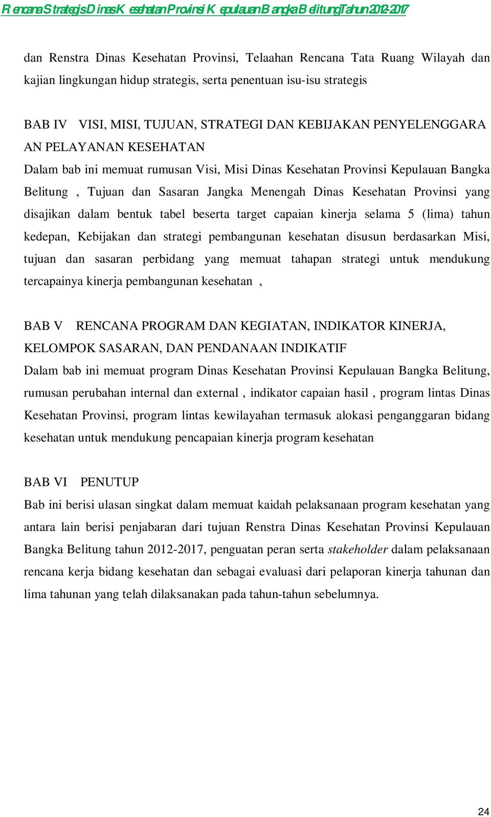 Bangka Belitung, Tujuan dan Sasaran Jangka Menengah Dinas Kesehatan Provinsi yang disajikan dalam bentuk tabel beserta target capaian kinerja selama 5 (lima) tahun kedepan, Kebijakan dan strategi