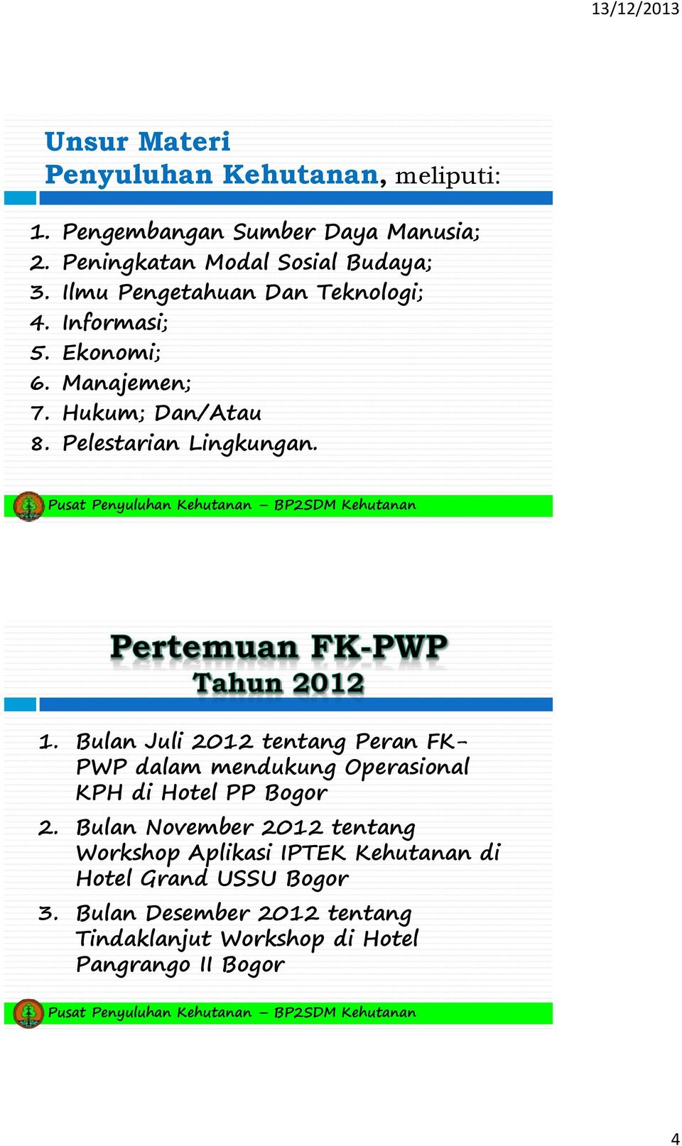 Bulan Juli 2012 tentang Peran FK- PWP dalam mendukung Operasional KPH di Hotel PP Bogor 2.