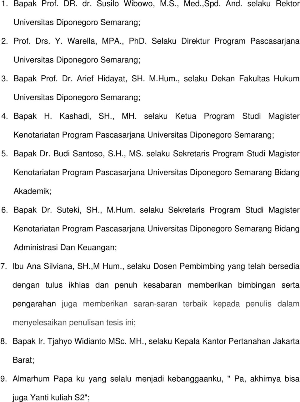 Kashadi, SH., MH. selaku Ketua Program Studi Magister Kenotariatan Program Pascasarjana Universitas Diponegoro Semarang; 5. Bapak Dr. Budi Santoso, S.H., MS.