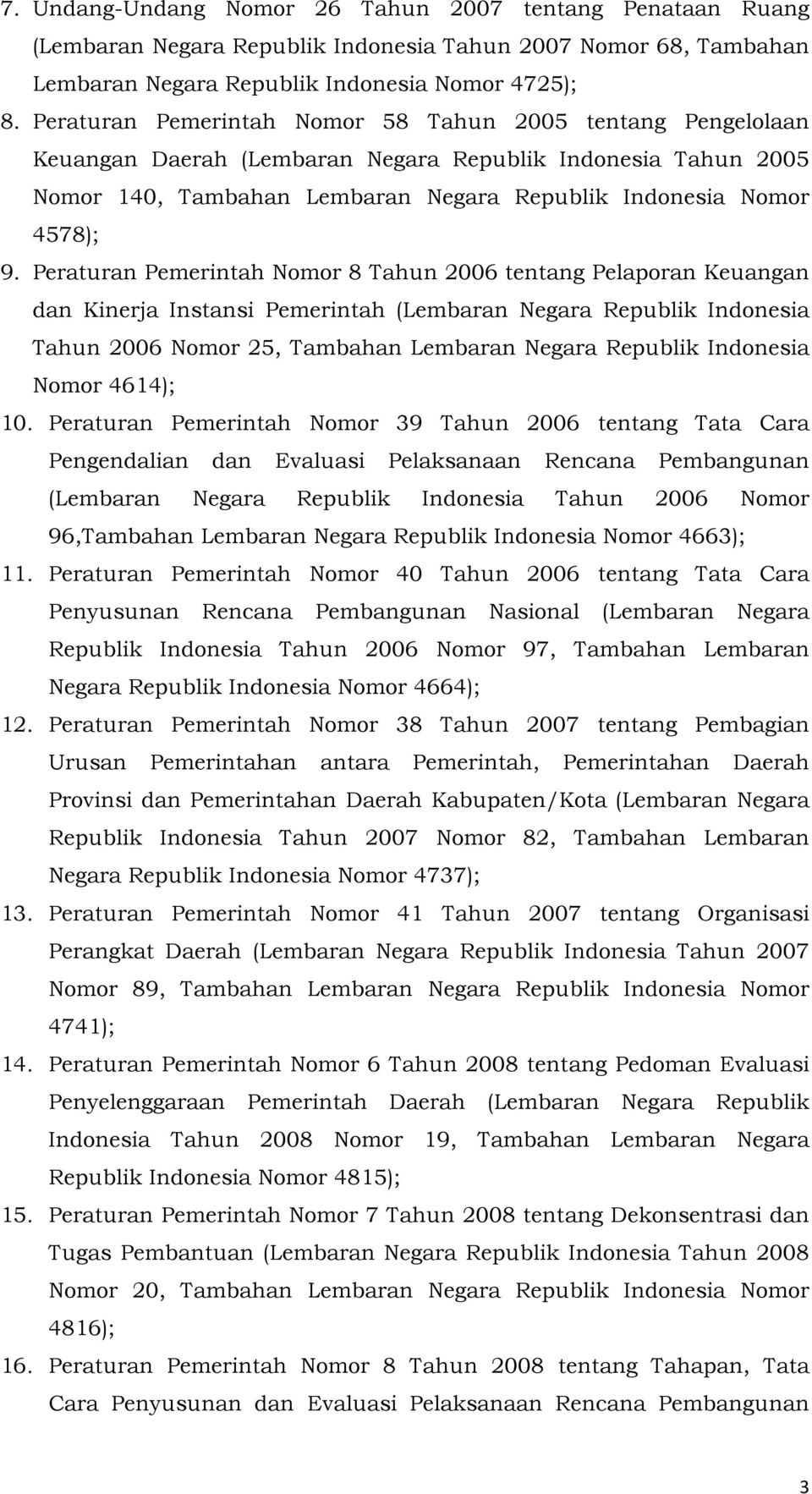 Peraturan Pemerintah Nomor 8 Tahun 2006 tentang Pelaporan Keuangan dan Kinerja Instansi Pemerintah (Lembaran Negara Republik Indonesia Tahun 2006 Nomor 25, Tambahan Lembaran Negara Republik Indonesia