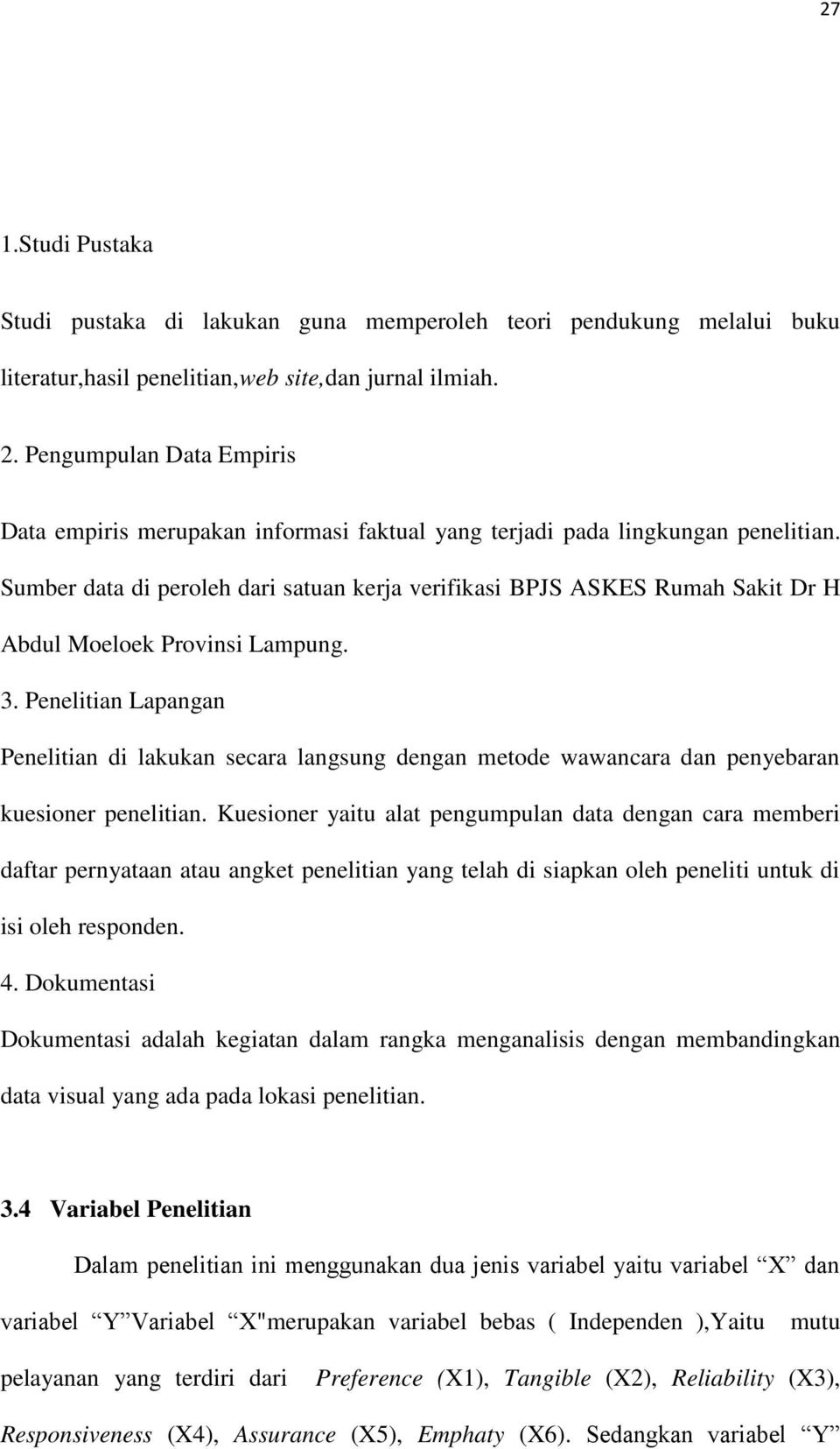 Sumber data di peroleh dari satuan kerja verifikasi BPJS ASKES Rumah Sakit Dr H Abdul Moeloek Provinsi Lampung. 3.