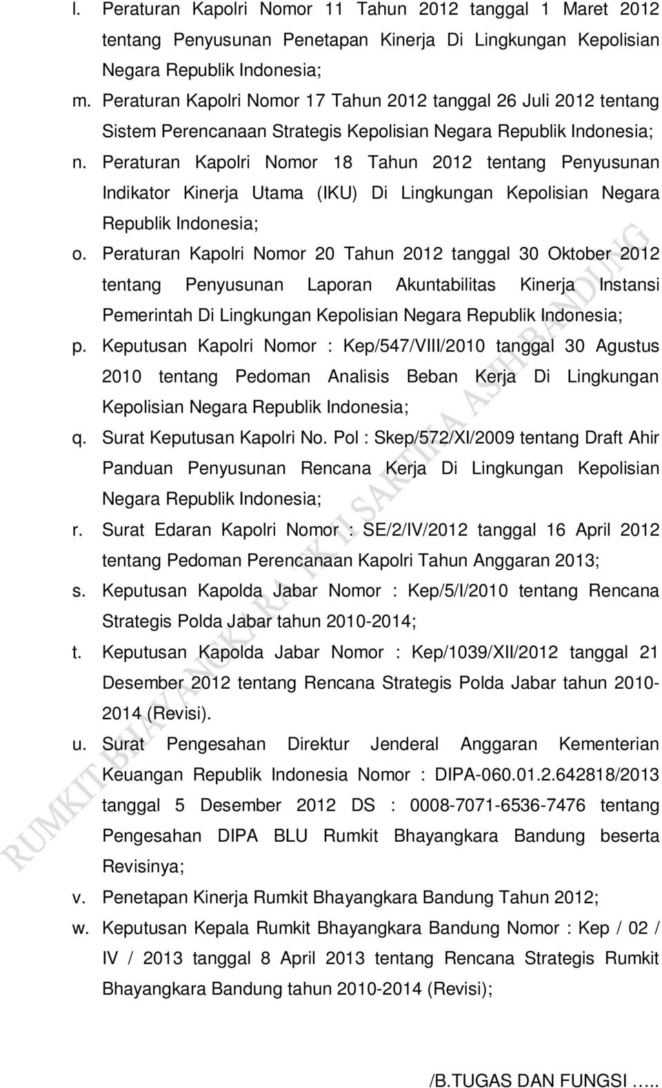 Peraturan Kapolri Nomor 18 Tahun 2012 tentang Penyusunan Indikator Kinerja Utama (IKU) Di Lingkungan Kepolisian Negara Republik Indonesia; o.