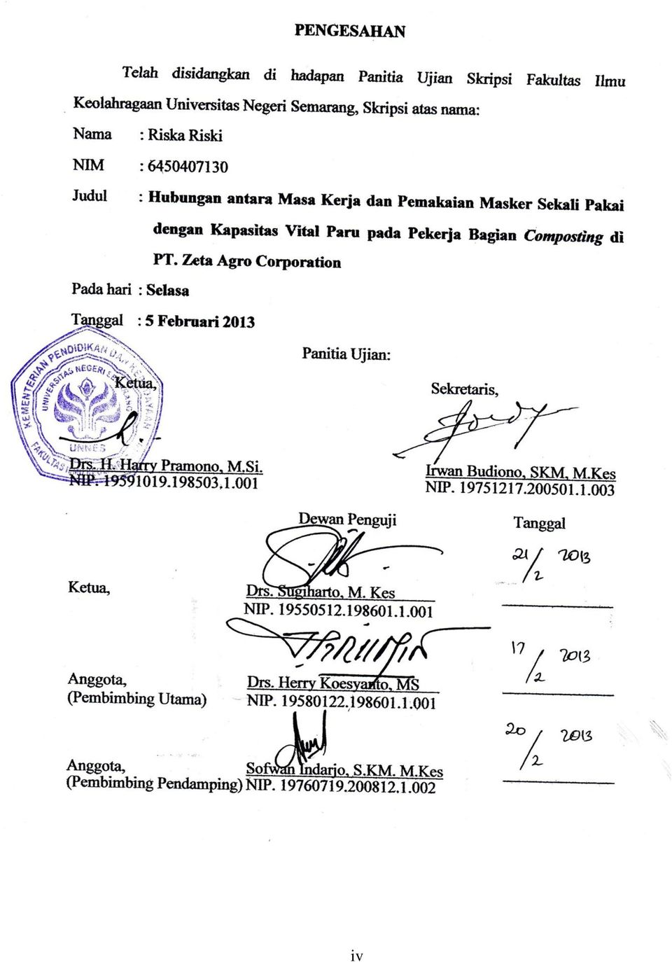 Zeta Agro Corporation Pada hari : Selasa Tanggal : 5 Februari 2013 Panitia Ujian: Ketua, Sekretaris, Drs. H. Harry Pramono, M.Si. Irwan Budiono, SKM, M.Kes NIP. 19591019.198503.1.001 NIP.