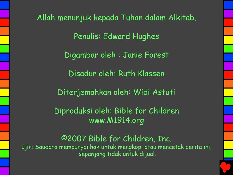 Diterjemahkan oleh: Widi Astuti Diproduksi oleh: Bible for Children www.m1914.