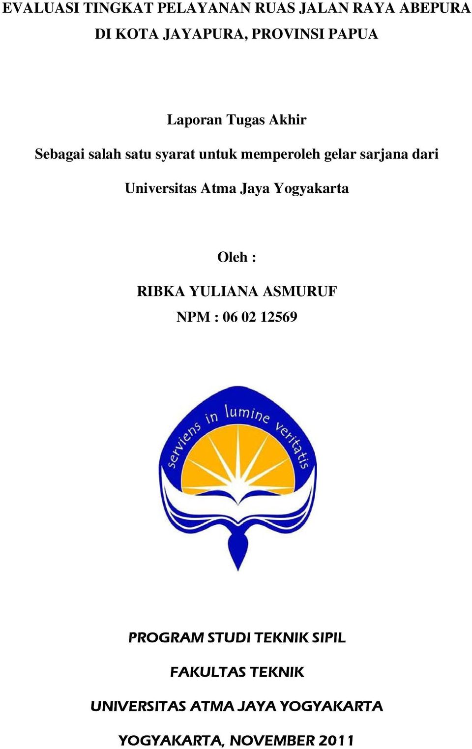Universitas Atma Jaya Yogyakarta Oleh : RIBKA YULIANA ASMURUF NPM : 06 02 12569