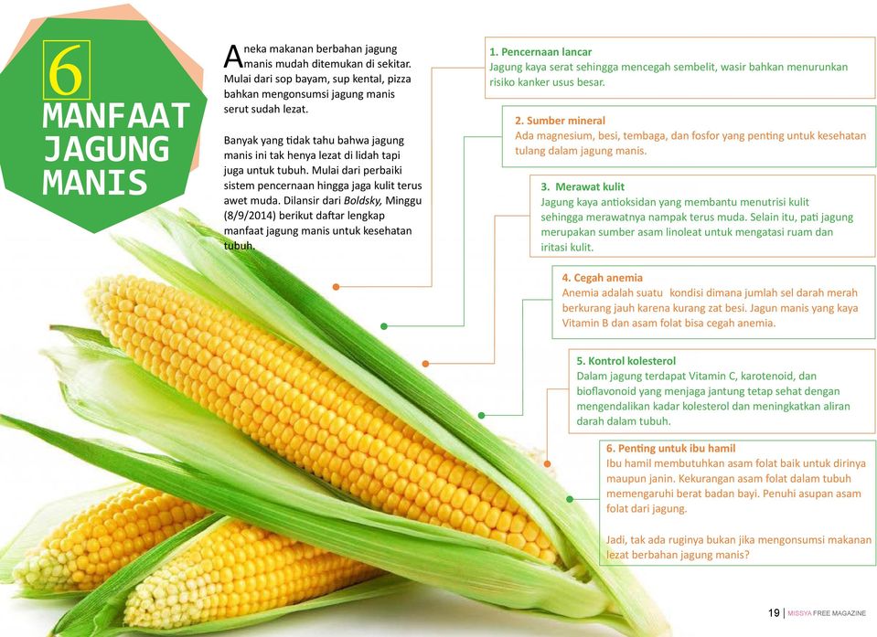 Dilansir dari Boldsky, Minggu (8/9/2014) berikut daftar lengkap manfaat jagung manis untuk kesehatan tubuh. 1.