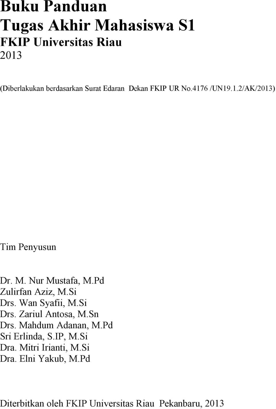 Pd Zulirfan Aziz, M.Si Drs. Wan Syafii, M.Si Drs. Zariul Antosa, M.Sn Drs. Mahdum Adanan, M.