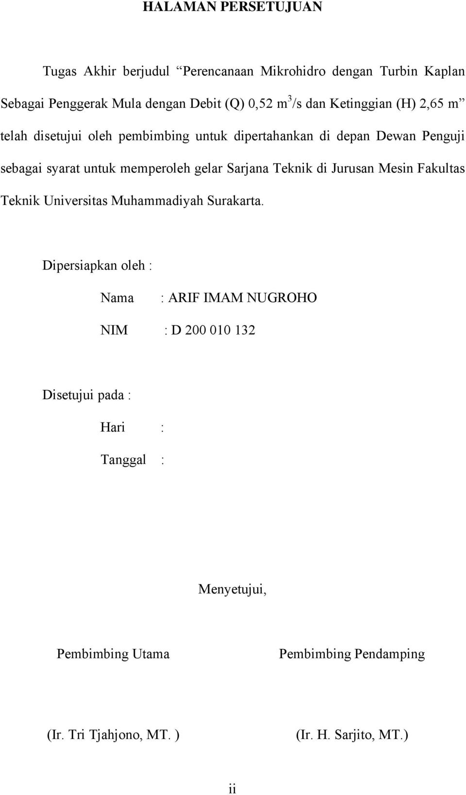 Sarjana Teknik di Jurusan Mesin Fakultas Teknik Universitas Muhammadiyah Surakarta.