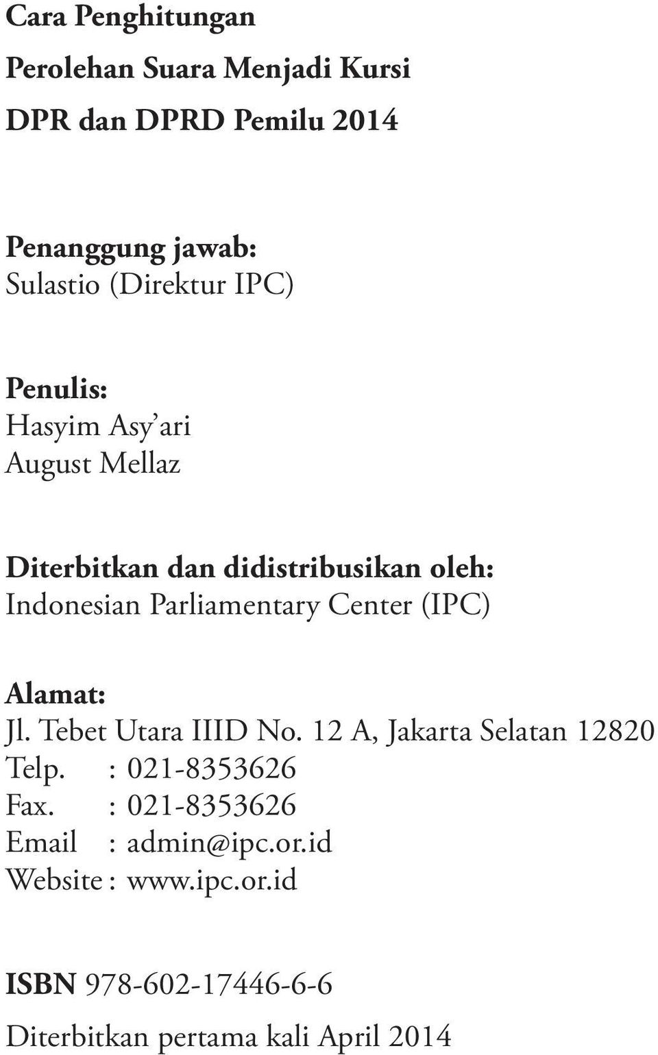 Parliamentary Center (IPC) Alamat: Jl. Tebet Utara IIID No. 12 A, Jakarta Selatan 12820 Telp.