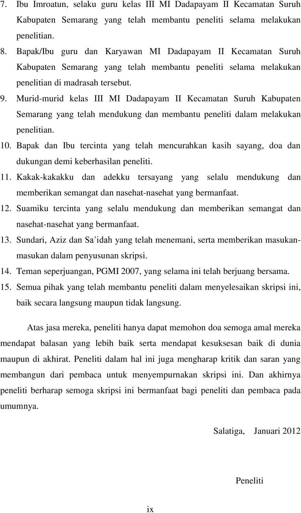 Murid-murid kelas III MI Dadapayam II Kecamatan Suruh Kabupaten Semarang yang telah mendukung dan membantu peneliti dalam melakukan penelitian. 10.