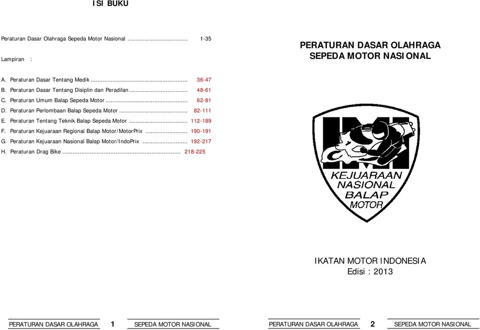 Peraturan Tentang Teknik Balap Sepeda Motor... 112-189 F. Peraturan Kejuaraan Regional Balap Motor/MotorPrix... 190-191 G.